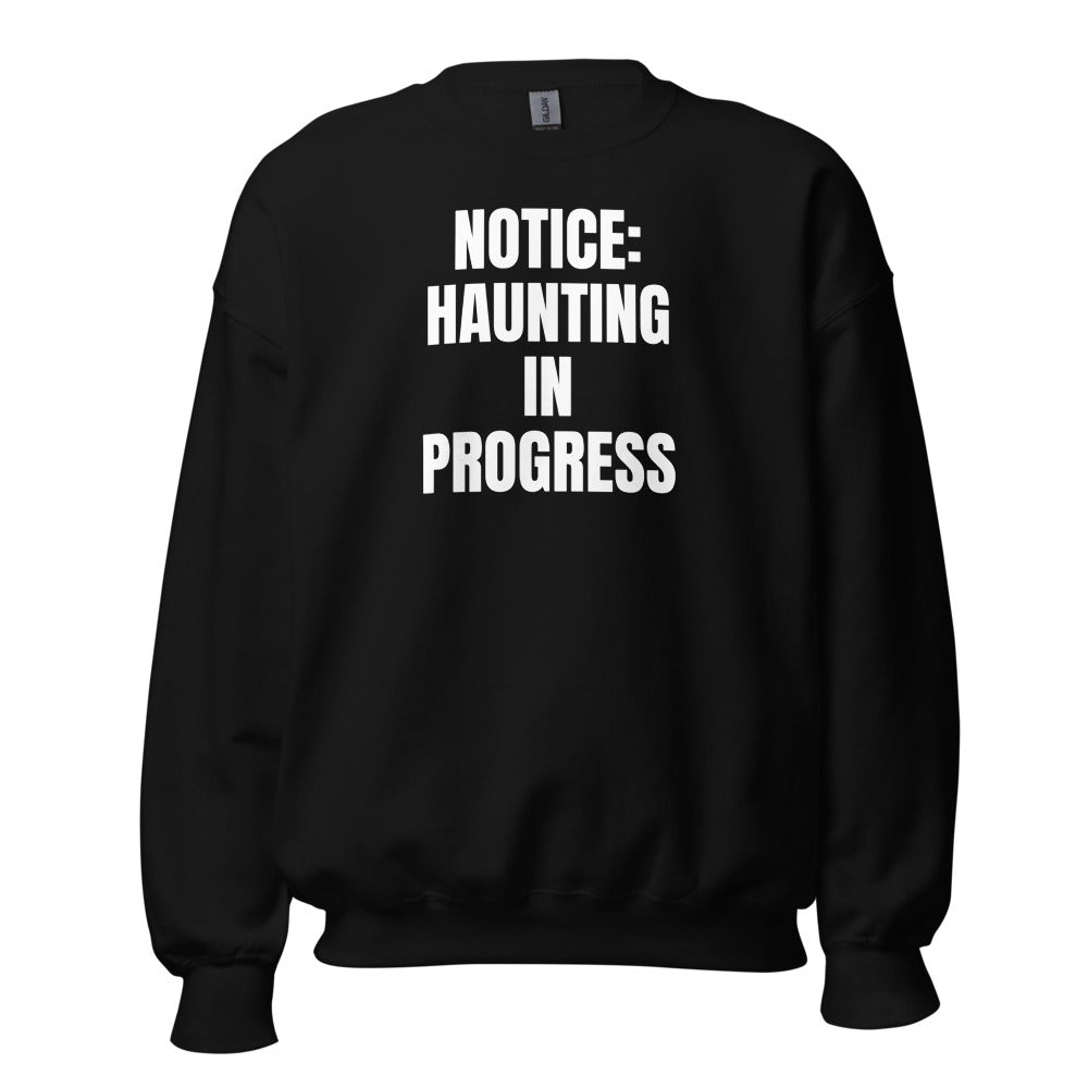 NOTICE: HAUNTING IN PROGRESS crewneck, black