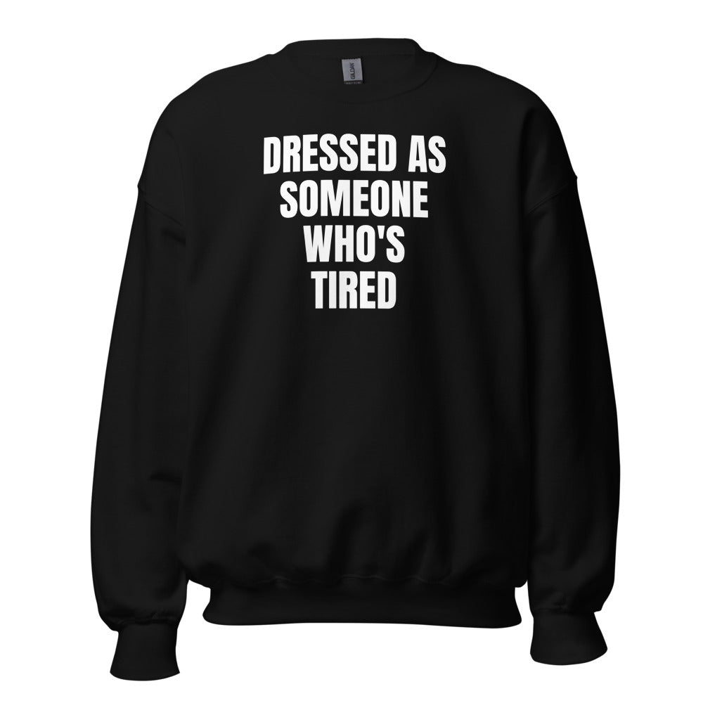 DRESSED AS SOMEONE WHO'S TIRED crewneck, black