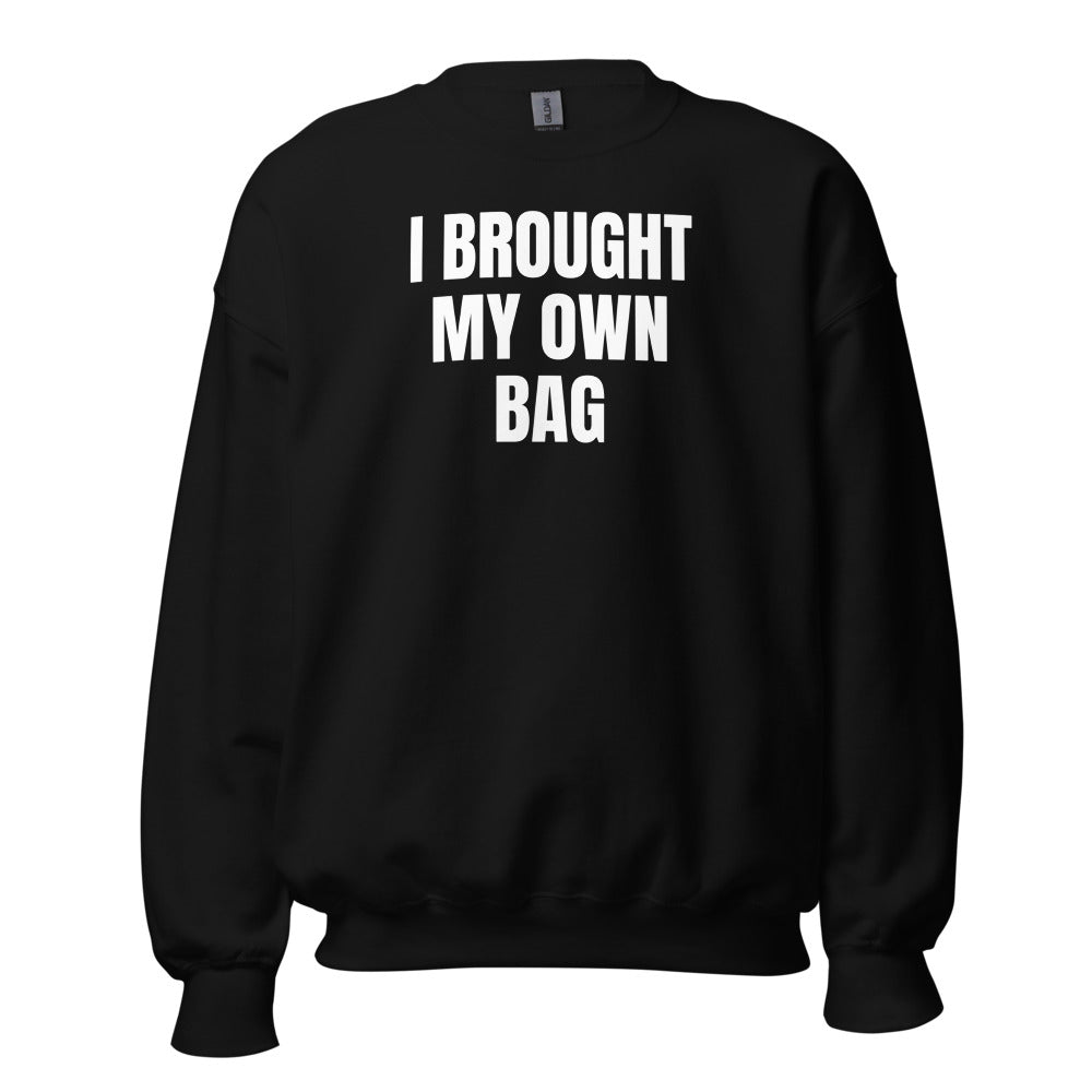 I BROUGHT MY OWN BAG crewneck, black