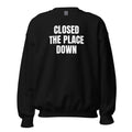 CLOSED THE PLACE DOWN crewneck, black