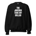 THE JUKEBOX TOOK MY DOLLAR crewneck, black