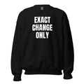 EXACT CHANGE ONLY crewneck, black