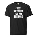 FROST ADVISORY FOR MY FEELINGS garment-dyed tee, black