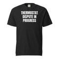 THERMOSTAT DISPUTE IN PROGRESS garment-dyed tee, black