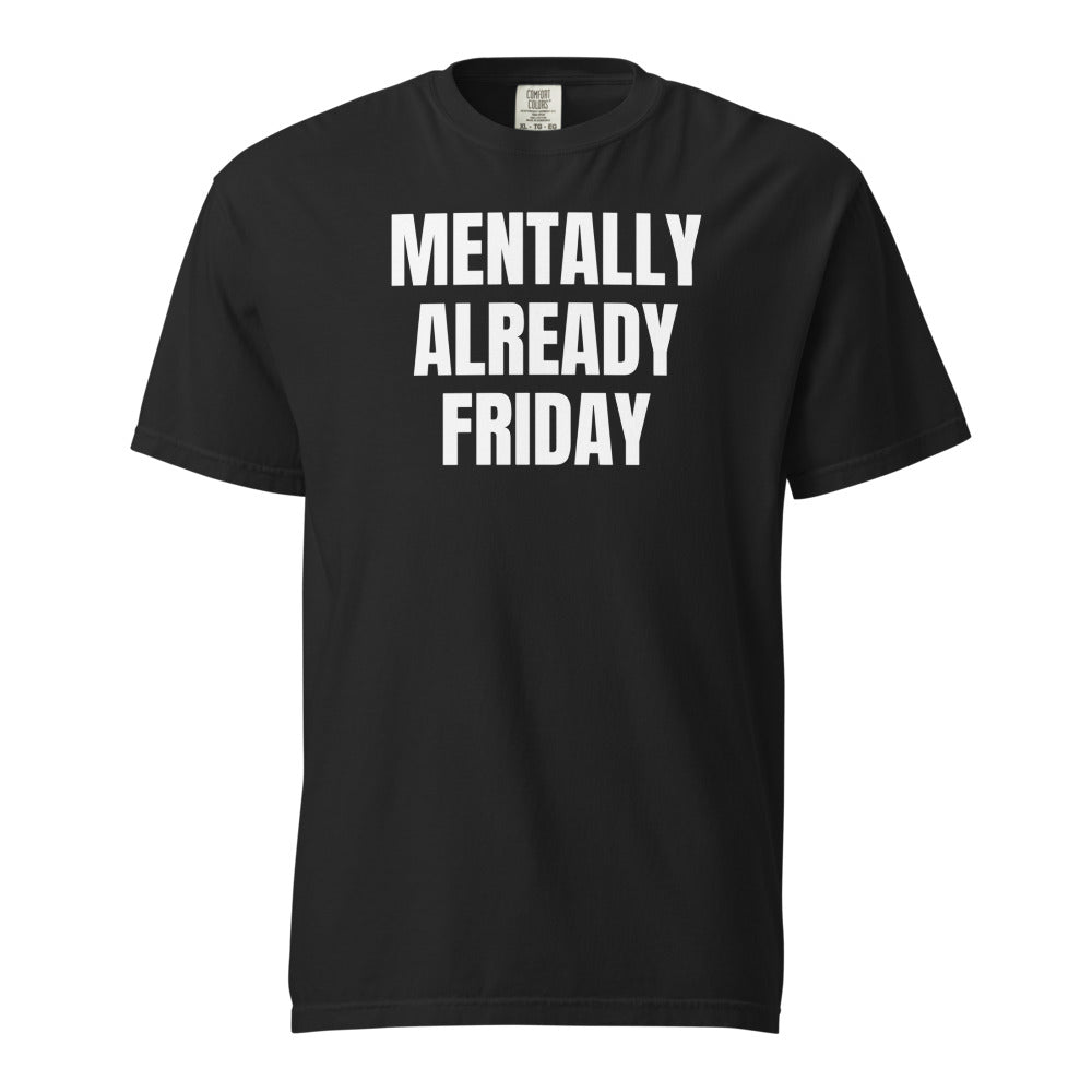 MENTALLY ALREADY FRIDAY garment-dyed tee, black