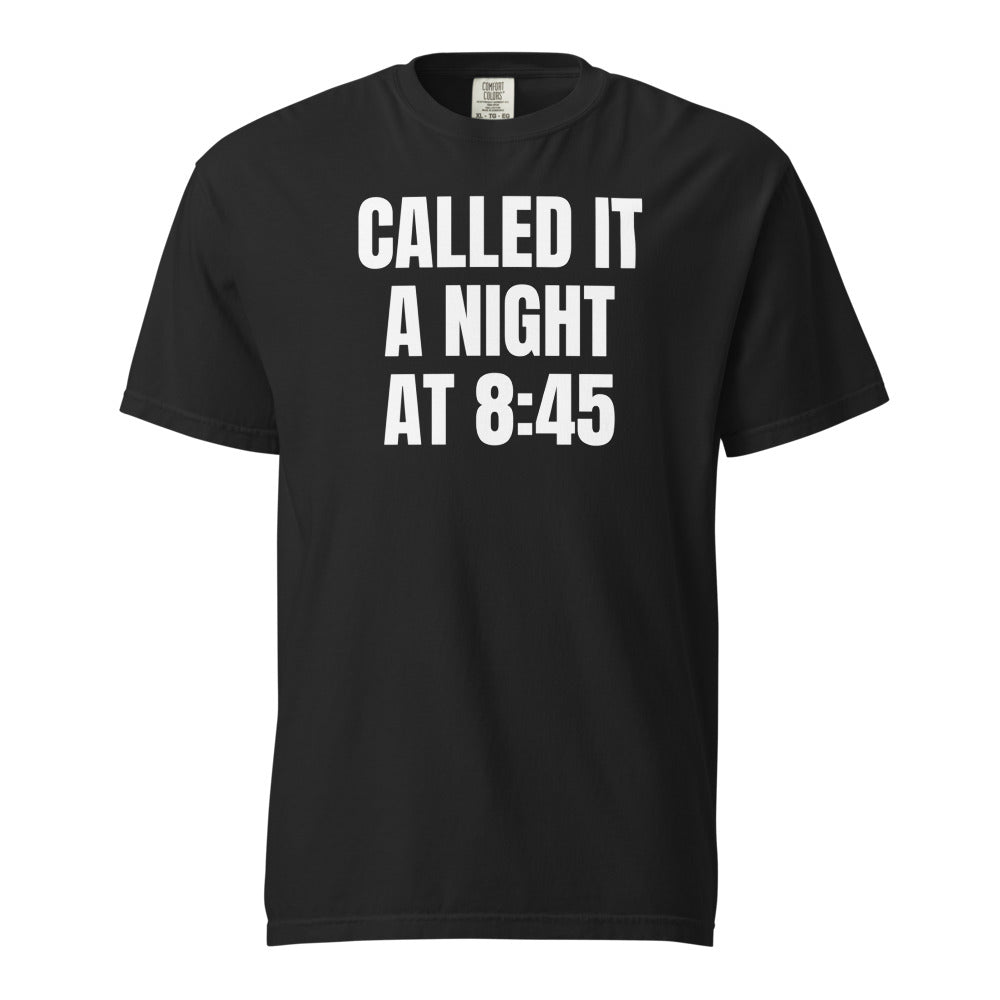 CALLED IT A NIGHT AT 8:45 garment-dyed tee, black