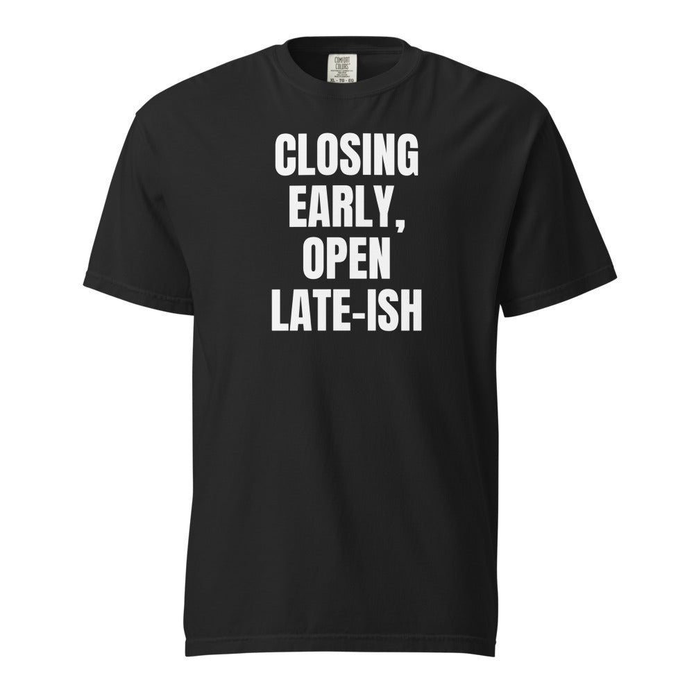 CLOSING EARLY, OPEN LATE-ISH garment-dyed tee, black
