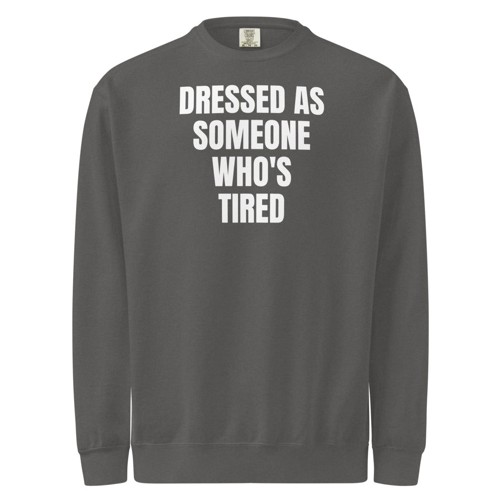 DRESSED AS SOMEONE WHO'S TIRED garment-dyed sweatshirt, pepper