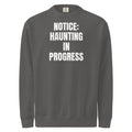 NOTICE: HAUNTING IN PROGRESS garment-dyed sweatshirt, pepper