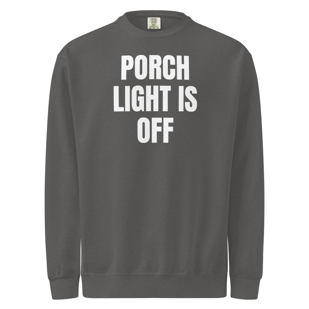 PORCH LIGHT IS OFF garment-dyed sweatshirt, pepper