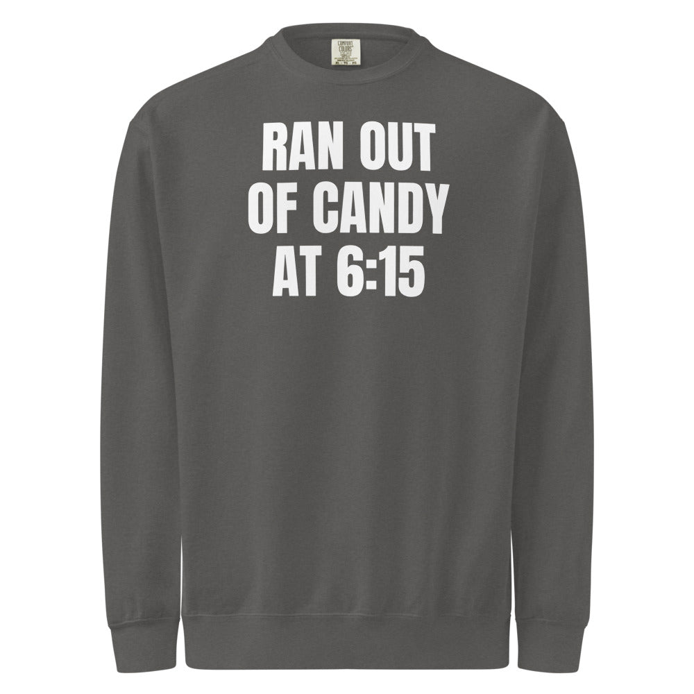 RAN OUT OF CANDY AT 6:15 garment-dyed sweatshirt, pepper