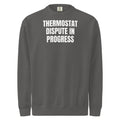 THERMOSTAT DISPUTE IN PROGRESS garment-dyed sweatshirt, pepper