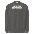 COFFEE THEN DISAPPOINTMENT garment-dyed sweatshirt, pepper