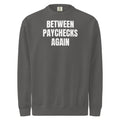 BETWEEN PAYCHECKS AGAIN garment-dyed sweatshirt, pepper