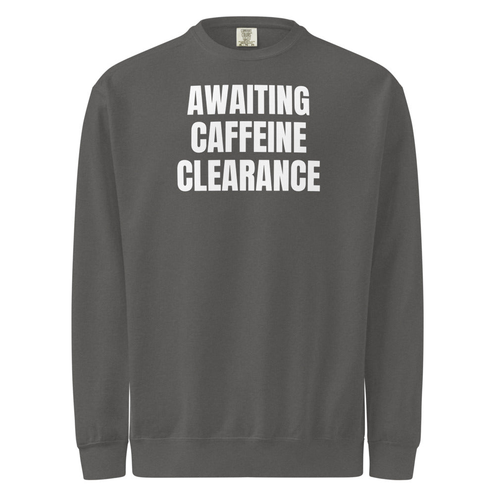 AWAITING CAFFEINE CLEARANCE garment-dyed sweatshirt, pepper
