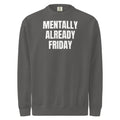 MENTALLY ALREADY FRIDAY garment-dyed sweatshirt, pepper
