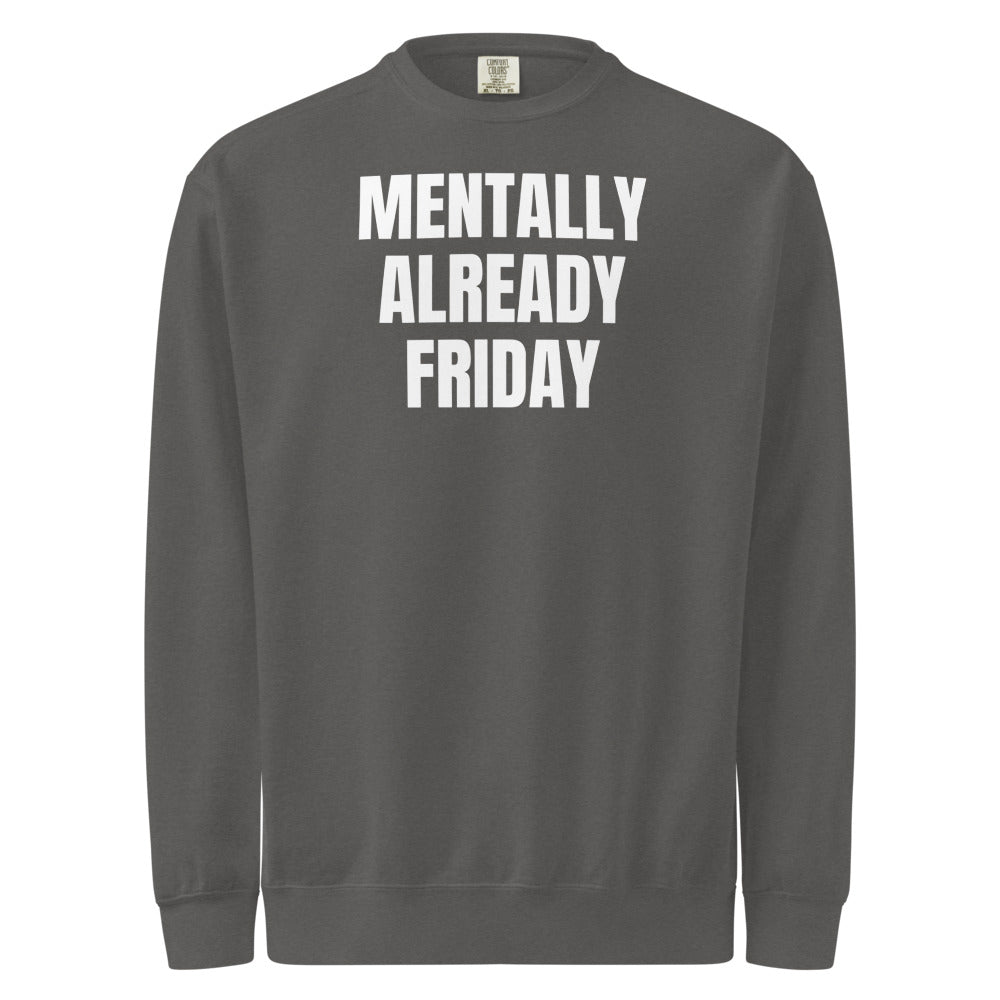 MENTALLY ALREADY FRIDAY garment-dyed sweatshirt, pepper