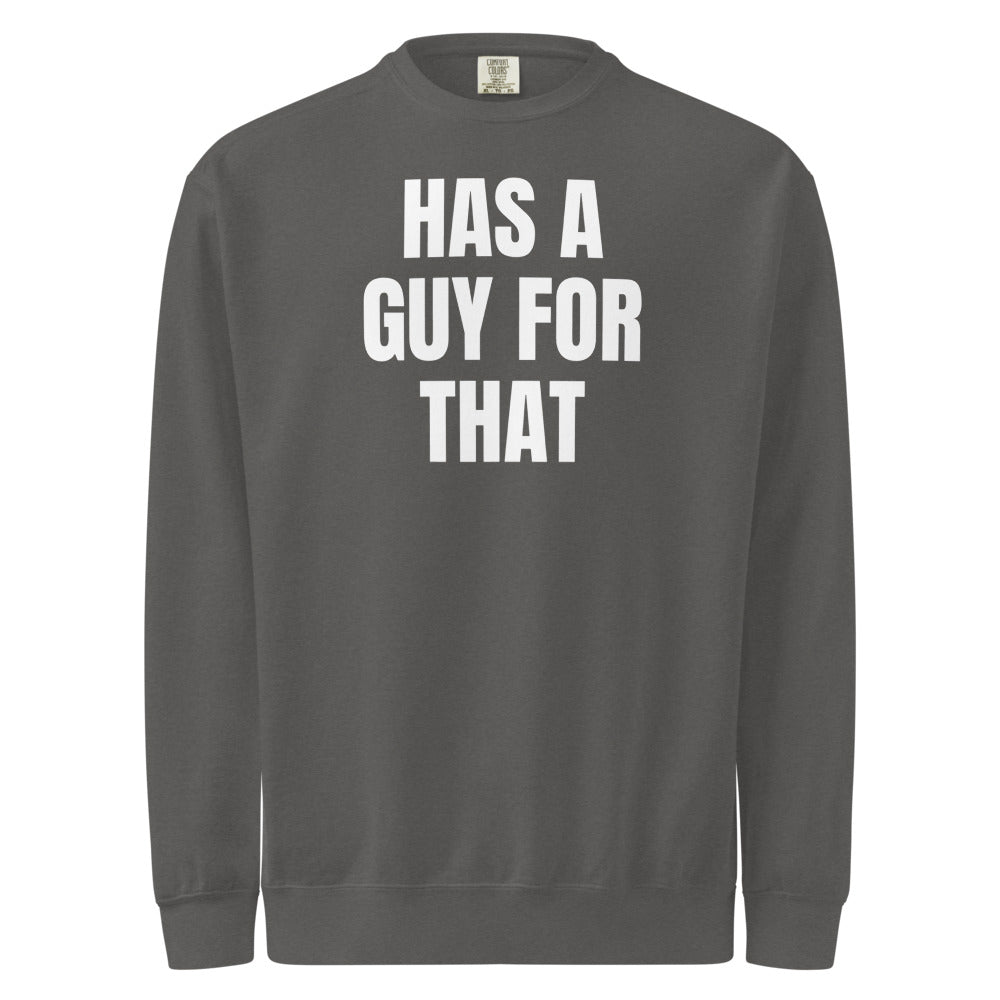 HAS A GUY FOR THAT garment-dyed sweatshirt, pepper