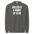 CALLED IT A NIGHT AT 8:45 garment-dyed sweatshirt, pepper