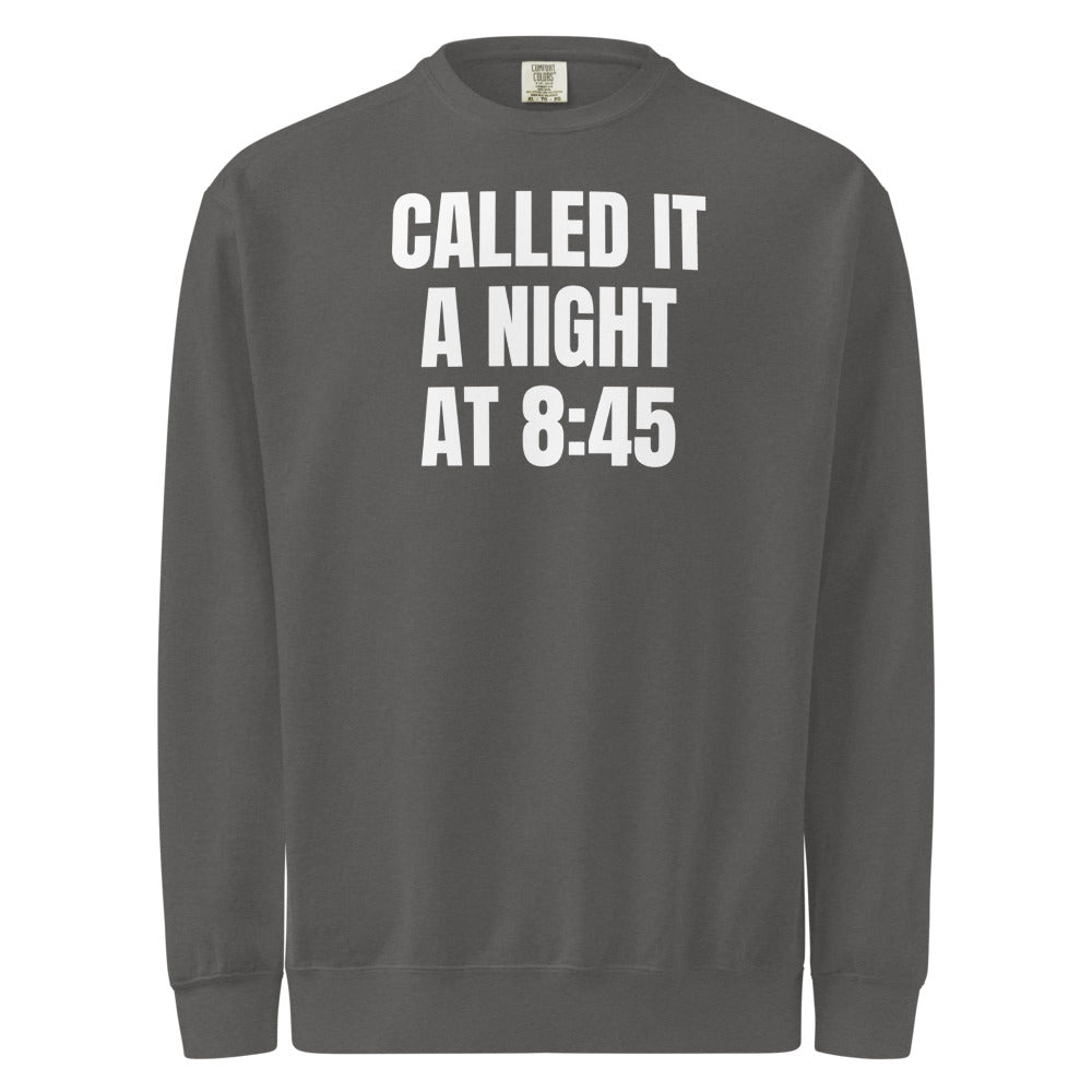 CALLED IT A NIGHT AT 8:45 garment-dyed sweatshirt, pepper
