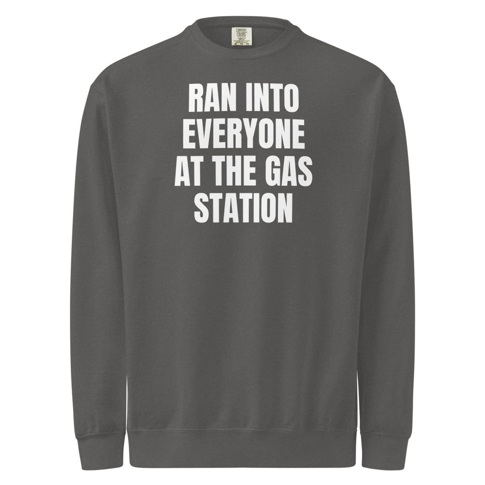 RAN INTO EVERYONE AT THE GAS STATION garment-dyed sweatshirt, pepper