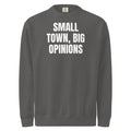 SMALL TOWN, BIG OPINIONS garment-dyed sweatshirt, pepper