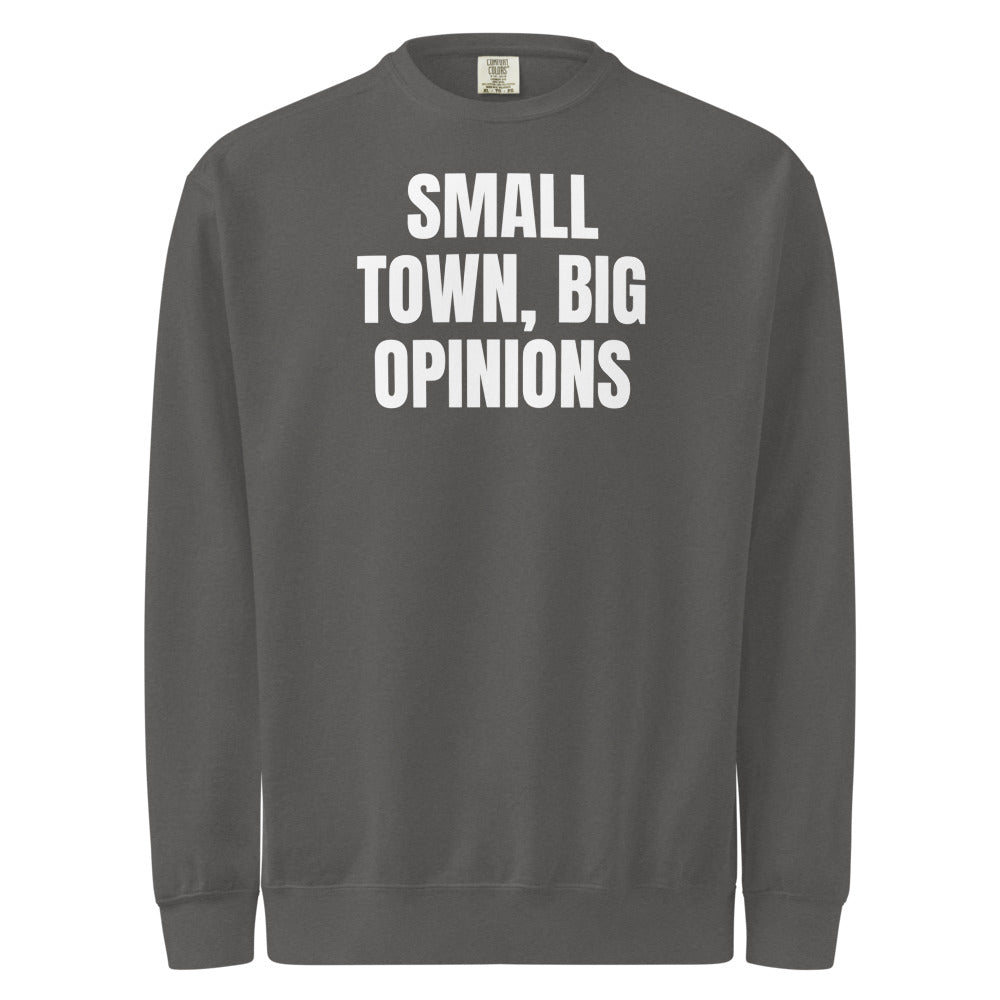 SMALL TOWN, BIG OPINIONS garment-dyed sweatshirt, pepper