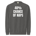 40% CHANCE OF NAPS garment-dyed sweatshirt, pepper