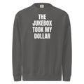 THE JUKEBOX TOOK MY DOLLAR garment-dyed sweatshirt, pepper