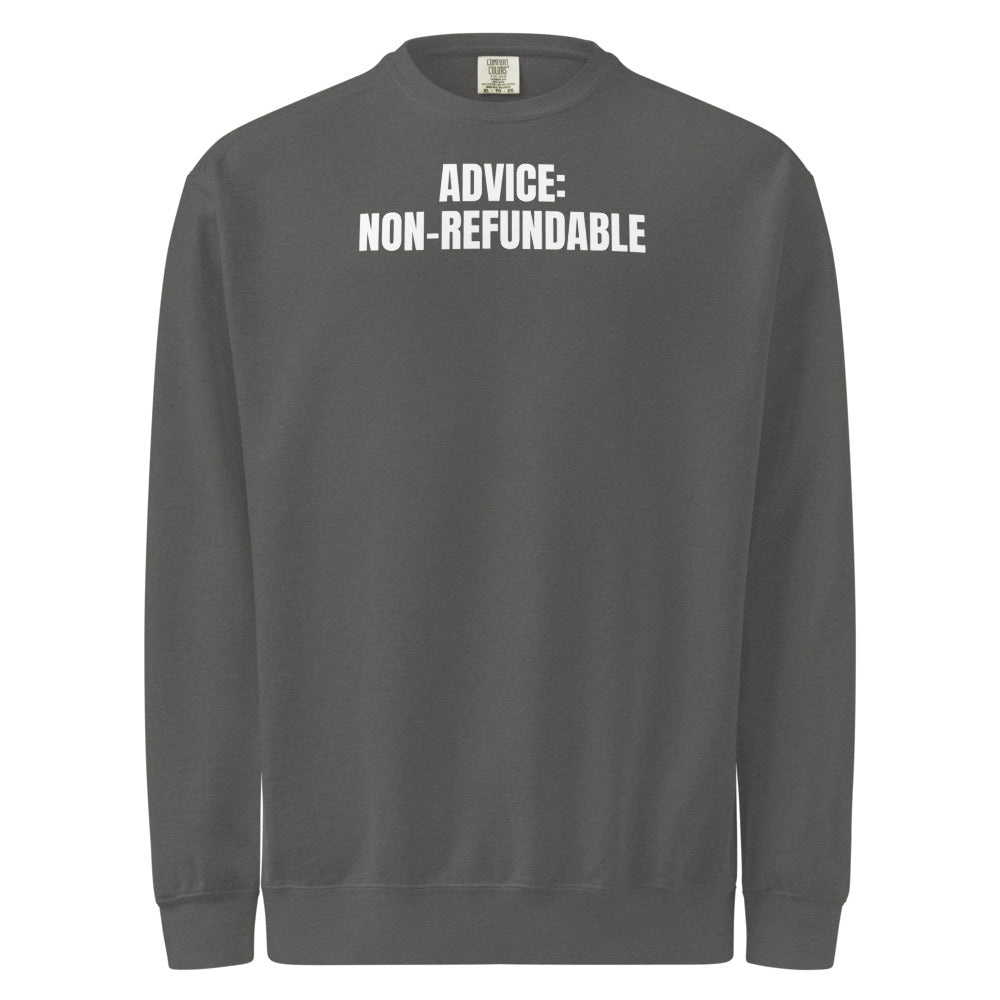 ADVICE: NON-REFUNDABLE garment-dyed sweatshirt, pepper