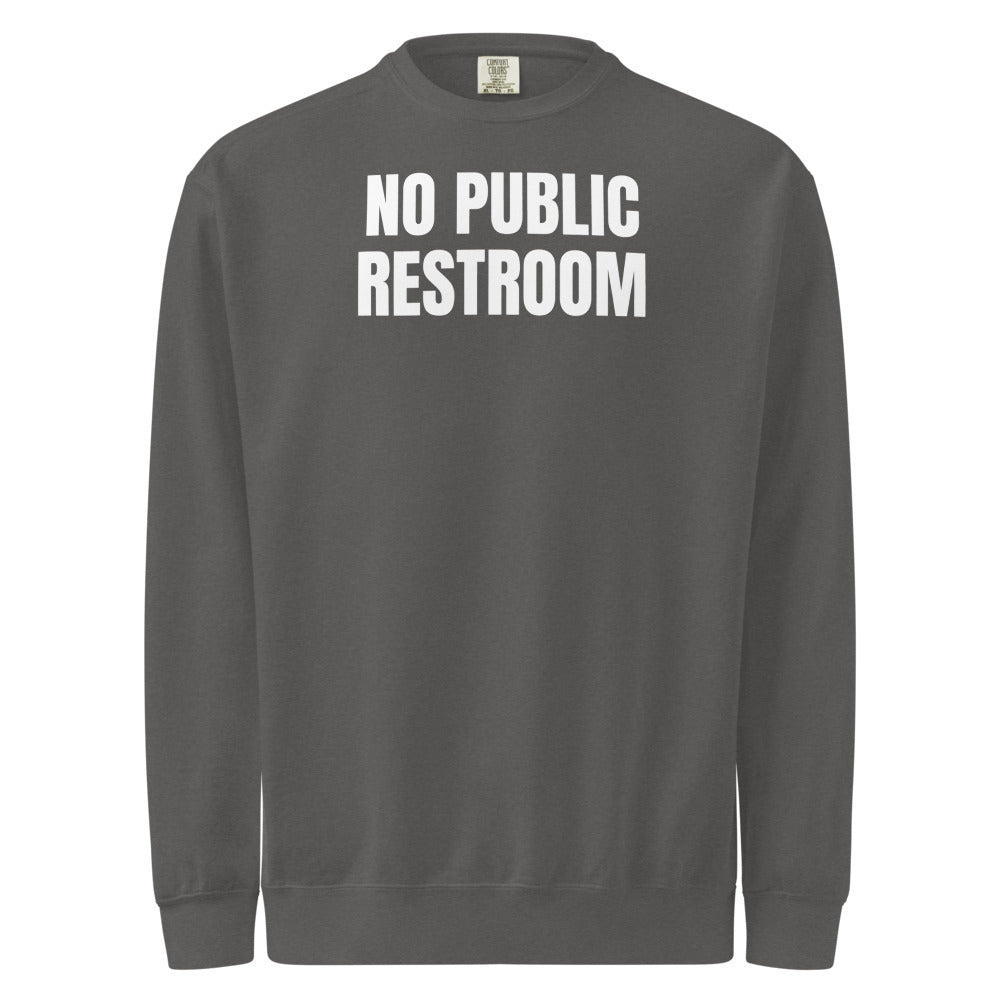 NO PUBLIC RESTROOM garment-dyed sweatshirt, pepper