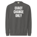 EXACT CHANGE ONLY garment-dyed sweatshirt, pepper