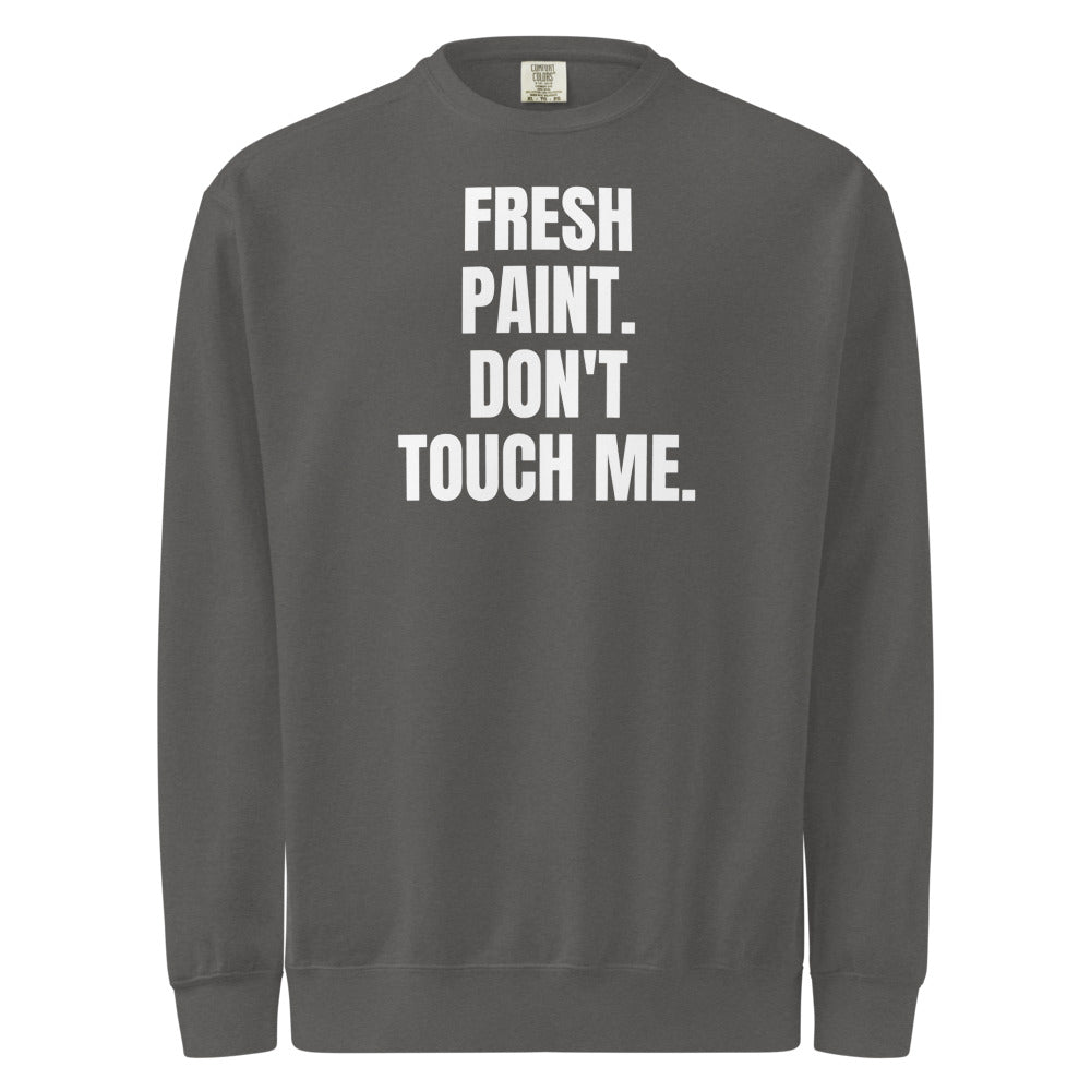 FRESH PAINT. DON'T TOUCH ME. garment-dyed sweatshirt, pepper