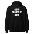 40% CHANCE OF NAPS hoodie, black