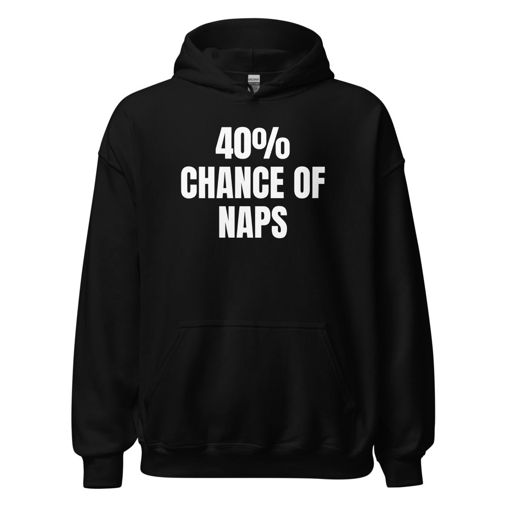 40% CHANCE OF NAPS hoodie, black