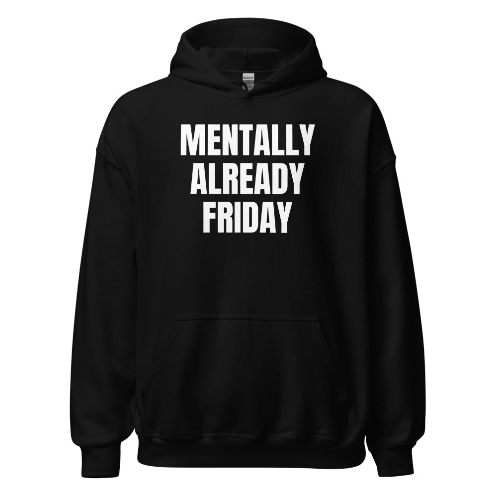 MENTALLY ALREADY FRIDAY hoodie, black