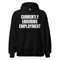 CURRENTLY ENDURING EMPLOYMENT hoodie, black