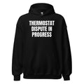 THERMOSTAT DISPUTE IN PROGRESS hoodie, black