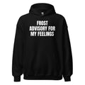 FROST ADVISORY FOR MY FEELINGS hoodie, black
