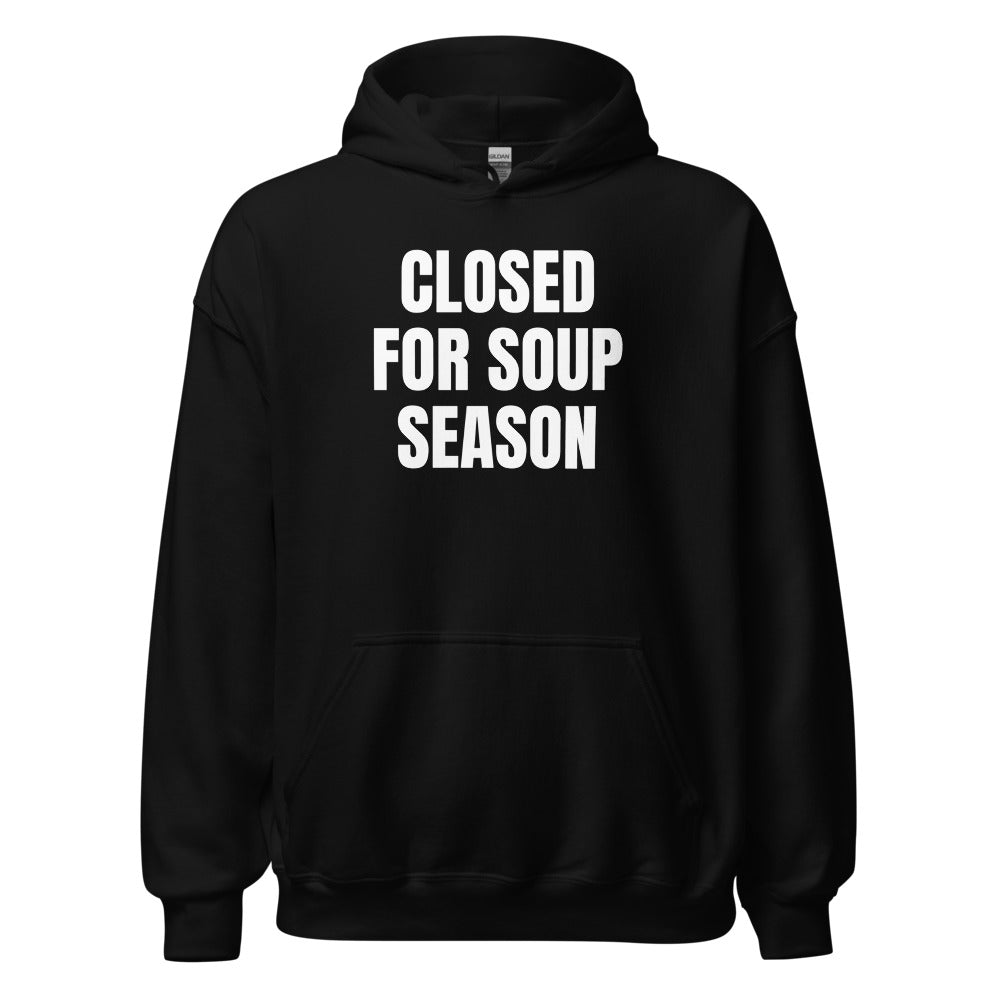 CLOSED FOR SOUP SEASON hoodie, black