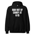 RAN OUT OF CANDY AT 6:15 hoodie, black