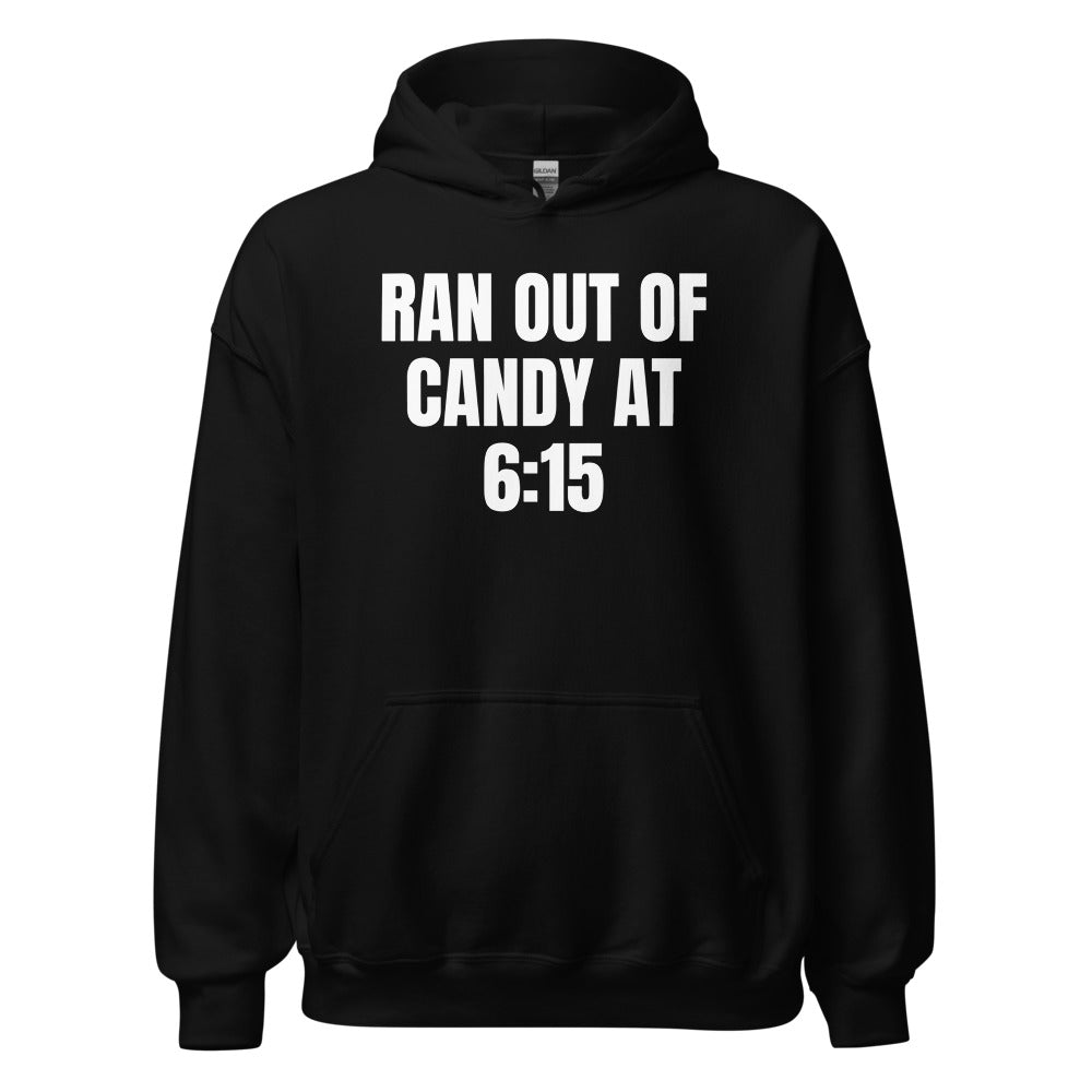 RAN OUT OF CANDY AT 6:15 hoodie, black