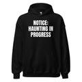 NOTICE: HAUNTING IN PROGRESS hoodie, black