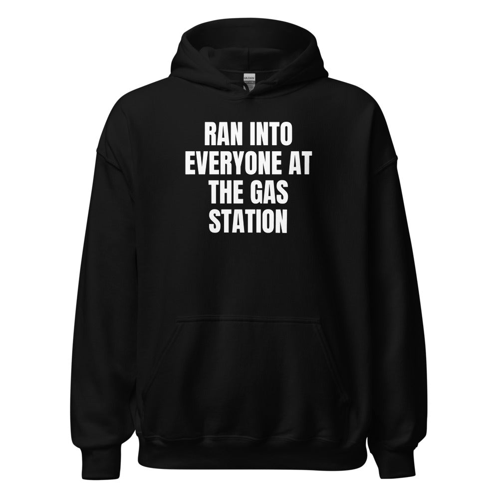 RAN INTO EVERYONE AT THE GAS STATION hoodie, black