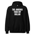 THE JUKEBOX TOOK MY DOLLAR hoodie, black