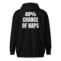 40% CHANCE OF NAPS zip hoodie, black