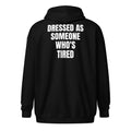 DRESSED AS SOMEONE WHO'S TIRED zip hoodie, black