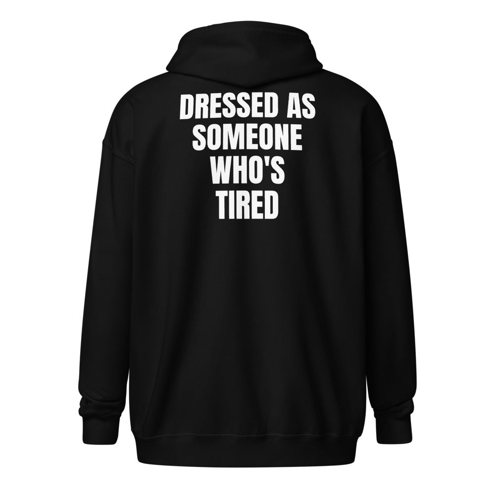 DRESSED AS SOMEONE WHO'S TIRED zip hoodie, black