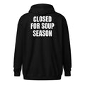 CLOSED FOR SOUP SEASON zip hoodie, black