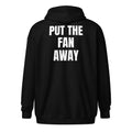 PUT THE FAN AWAY zip hoodie, black